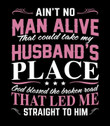 ain't no man alive that could take my husband's place shirt