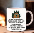 Some People Want A Big House Fast Car German Want A Cabin In The Wood Mug Best Gift For Friends