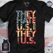 They Hate U.S Cuz They Ain'T U.S Usa Flag T-Shirt Gift For Patriotic Americans