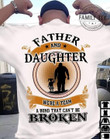Father And Daughter We're A Team A Bond That Can'T Be Broken T-Shirt Gift For Fathers Daughters