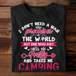 I Do Not Need A Man Who Promises The World But One Who Just T Shirt Best Gift For Camping Lovers