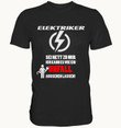 Elektriker Sei Nett Zu Mir Ich Kann Es Wie Ein Unfall Aussehen Lassen T Shirt Gift Electric Man