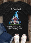 Drawf I Crochet But My Favorite Hobby Collecting Yarn T Shirt Gift For Crocheting Fans