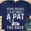 Some People Just Need A Pat On The Back Funny Humorous Hilarious Tshirt Gift For Friends