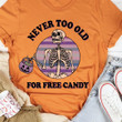 Never Too Old For Free Candy Skeleton Pumpkins Classic T-Shirt Gift For Halloween Holiday Lovers