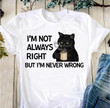 I Am Not Always Right But I Am Never Wrong Black Cat Drink Coffee T-shirt Best Gift For Cat Lovers