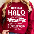 Hold My Halo I Am About To Do Unto Others As They Have Done Unto Me Sweater Best Gift For Him For Her