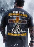 I Would Rather Stand With God Judged By God Warrior Lion Cross T-shirt Best Gift For Jesus Lovers