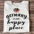 Germany Flag Heart Shape Germany Is My Happy Place T-shirt Gift For German People