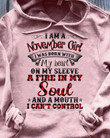 I Am A November Girl I Was Born With My Heart On My Sleeve A Fire In My Soul Birthday Hoodie Gift For November Girl