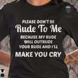 Please Do Not Be Rude To Me Because My Rude Will Outrude Make You Cry T-shirt Best Gift For Him For Her
