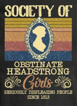 Society Of Obstinate Headstrong Girls Seriously Displeasing People Since 1813 Vintage Tshirt Gift For Her