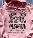 Rescuing Dogs Is Like The Mafia Once You Are In Classic T-Shirt Gift For Dogs Lovers Dogs Moms