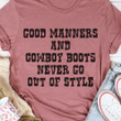 Good Manners And Cowboy Boots Never Go Out Of Style Funny Tshirt Gift For Cowboy