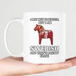 I May Not Be Flawless But I Am Swedish And That's Pretty Close Swedish Horse Drinking Mug Gift For Him
