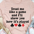 Card Treat Me Like A Game And I Ll Show You How Its Played Funny T-shirt Gift For Cards Fans