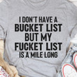 I Dont Have A Bucket List But My List Is A Mile Long Funny Sarcastic T-shirt Gift For Women