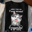 When I Told You I Was Normal I May Have Axaggerated Slightly Funny Cute Cat Tshirt Gift For Cat Lovers Cat Mom