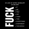 Oh Look My Entire Vocabulary It Me You Of Them This Everything Everybody This World Funny Novelty Tshirt Gift For Him