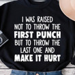 I Was Raised The First Hit But To Thow The Last One And Make It Hurt Funny Sweater Gift For Women