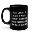 I Dont Work Out To Be Cute Or Petite I Workout To Have Legs Strong Enough To Crush The Souls Of 10000 Men Funny Mug Gift For Women