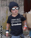 I Didnt Do It Nobody Saw Me Do It I Want To Speak To My Grandma Funny T-shirt Gift For Grandson