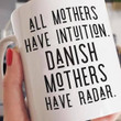All Mothers Have Danish Mother Have Rader Funny Mug Gift For Danish Mothers