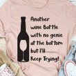 Another Wine Bottle With No Genie At The Bottom But I Ll Keep Trying Funny T-shirt Gift For Wine Lovers