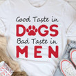 Good Taset In Dogs Bas Taste In Men Funny Humorous Tshirt Gift For Dog Lovers Girlfriend