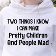 Two Things I Know I Can Make Pretty Children And People Mad Classic T-Shirt Gift For Yourself