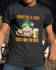 Schnitzel & Beer Thats Why Im Here Funny Sarcastic T-shirt Gift For Beer Lovers
