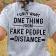 I Only Want One Thing From Phony People Distance Classic T-Shirt Gift For Yourself