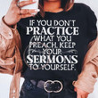 If You Dont Pratice What You Preach Keep Your Sermons To Yourself Funny T-shirt Gift For Women