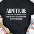 Auntitude If You Dont Know What That Is Mess With My Niece Or Nephew And You Ll Find Out Funny T-shirt Gift For Aunt