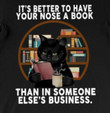 It Is Better To Have Your Nose A Book Than In Someone Else's Business Black Cat Classic T-Shirt Gift For Reading Books Lovers