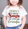 Forget About Santa I Ll Just Ask Grandpa Funny T-shirt Gift For Granddaughter