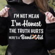 Im Not Mean Im Honest The Truth Hurts Heres A Band Aid Funny Hoodie Gift For Women
