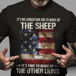 It Is No Longer Our Job To Wake Up The Sheep The Other Lions America Flag Classic T-Shirt Gift For American