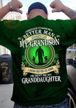 I Asked God To Make Me A Better Man He Sent Me My Grandson Granddaughter Classic T-Shirt Gift For Grandson Granddaughter