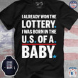 I Already Won The Lottery I Was Born In Us Of A Baby T-shirt Best Gift For Patriot