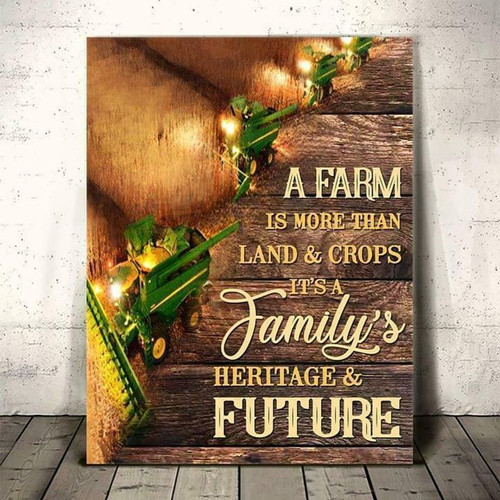A Farm Is More Than Land & Crops It'S Family'S Heritage poster canvas