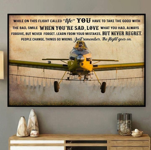 Agricultural aircraft while on this flight called life just remember the flight goes on farmer poster poster canvas