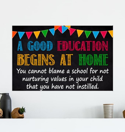 A good education begins at home you cannot blame a school for not nurturing values in your child that you have not instilled poster poster canvas