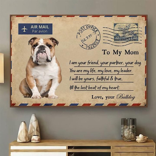 Airmail to my mom i am your friend partner dog you are my life love leader bulldog poster poster canvas