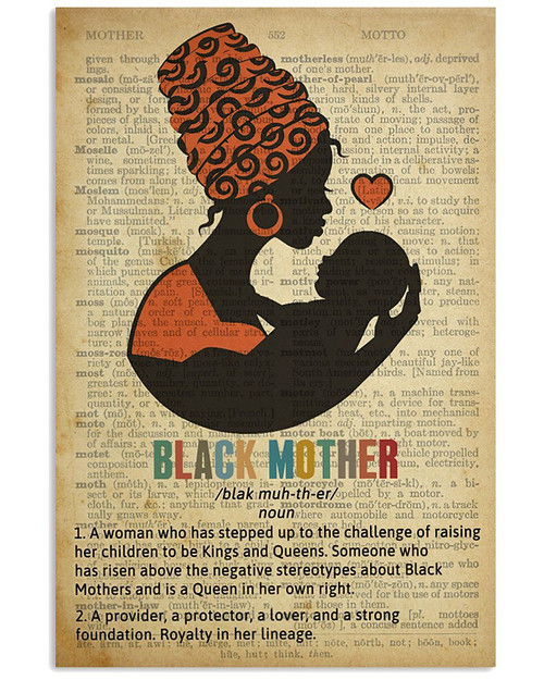 Black Mother A Woman Who Has Stepped Up To The Challenge Of Raising Her Children To Be Kings And Queens Poster Canvas Gift For Mother Poster