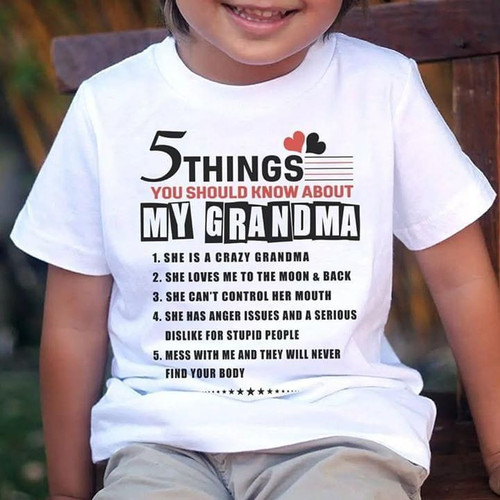 5 things you should know about my grandma crazy love me can't control mouth has anger issues don't mess with her tshirt