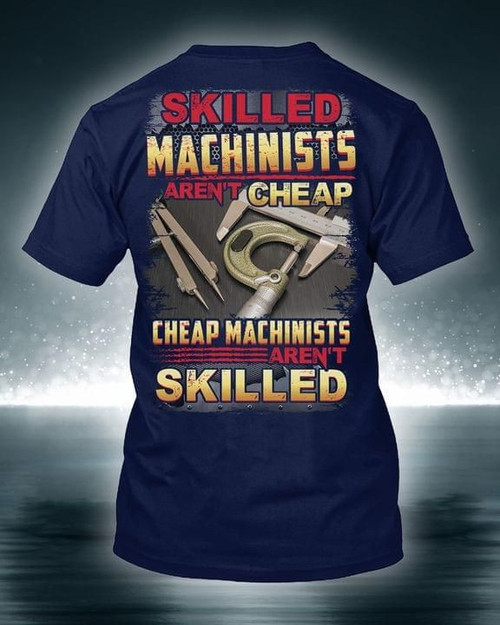 Skilled Machinist Arent Cheap Cheap Machinists Arent Skilled Funny T Shirt Gift For Mechanist Tshirt