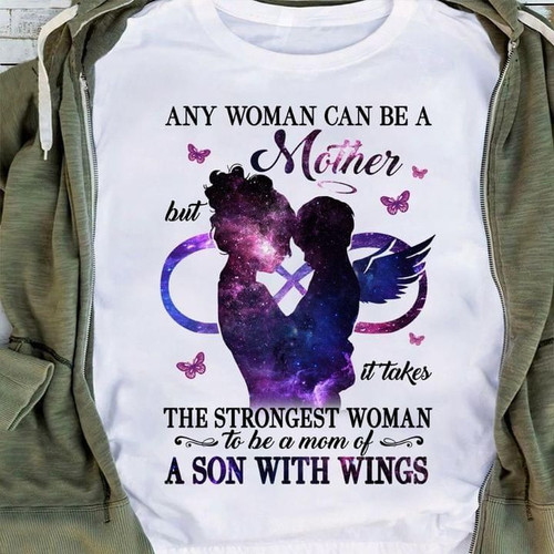 Any Woman Can Be A Mother But At Take The Strongest Women To Be A Mom Of A Son With Wings Memorial Gift Mom For Loss Of Son Tshirt