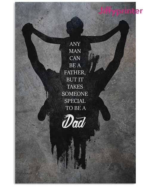 A Father But It Takes Someone Special To Be A Dad Vertical Poster Gift For Dads Fathers Poster