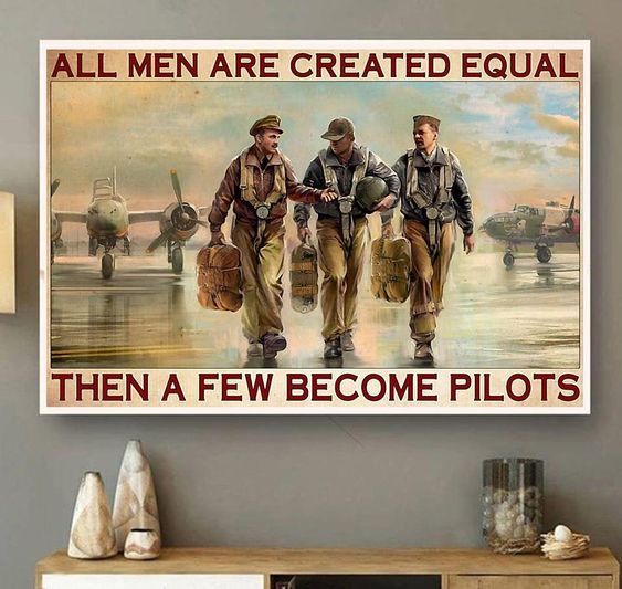 All Men Are Created Equal Then A Few Become Pilots Poster